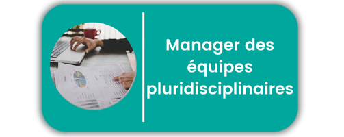Manager équipes pluridisciplinaires