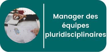 Manager équipes pluridisciplinaires